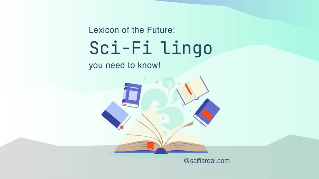 Lexicon of the Future: a glossary of Science Fiction lingo you need to know