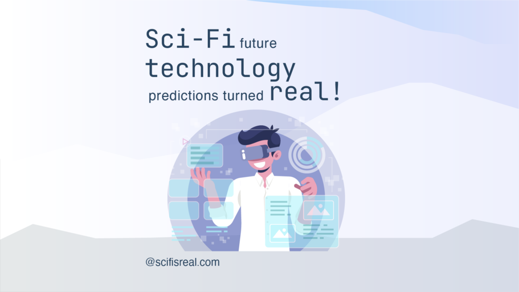 Sci Fi future technology predictions turned real